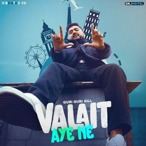 Valait Aye Ne Guri Guri Gill Mp3 Song Free Download