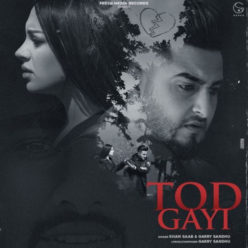 Tod Gayi Khan Saab, Garry Sandhu Mp3 Song Free Download
