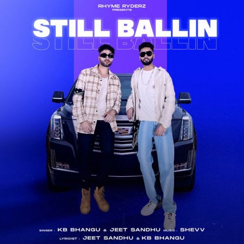 Still Ballin,Shevv Beats KB Bhangu, Jeet Sandhu Mp3 Song Free Download