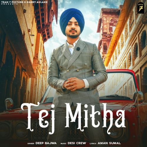 Tej Mitha Deep Bajwa Mp3 Song Free Download
