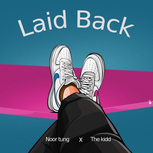 Laid Back Noor Tung, The Kidd Mp3 Song Free Download