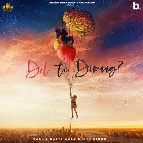 Dil Te Dimag Manna Datte Aala Mp3 Song Free Download