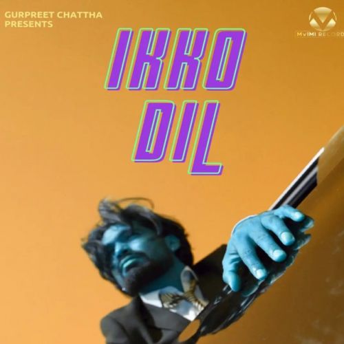 Ikko Dil Gurpreet Chattha Mp3 Song Free Download