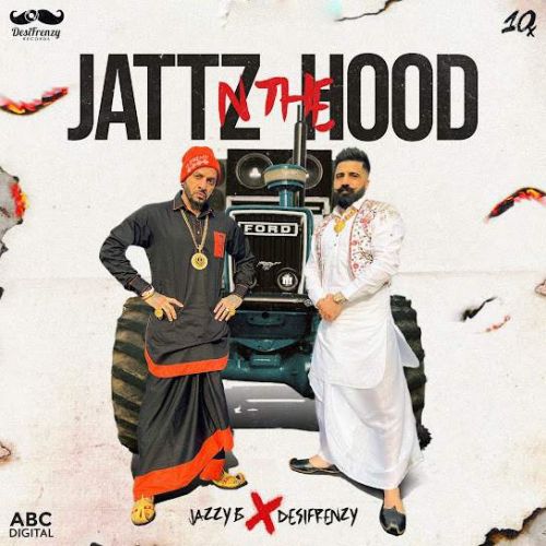 Jattz N The Hood Jazzy B Mp3 Song Free Download