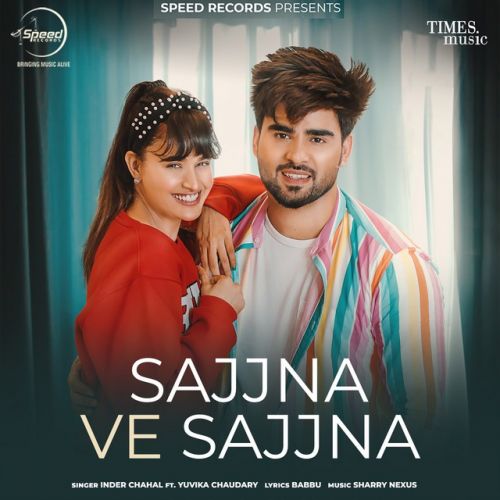 Sajjna Ve Sajjna Inder Chahal Mp3 Song Free Download