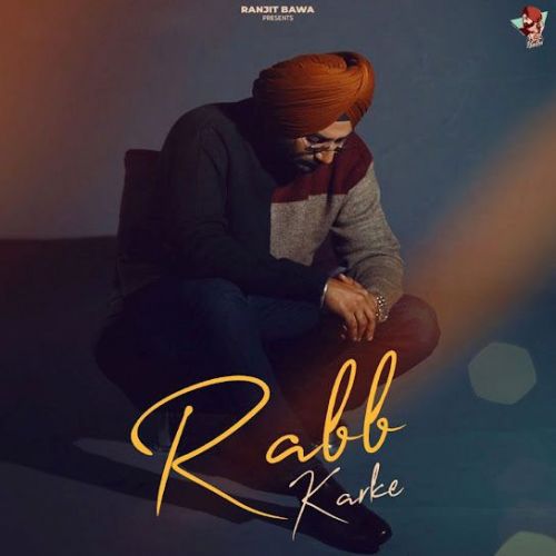 Rabb Karke Ranjit Bawa Mp3 Song Free Download