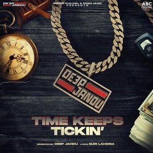 Time Keeps Tickin Deep Jandu Mp3 Song Free Download