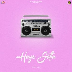 Haye Jatta Zehr Vibe Mp3 Song Free Download