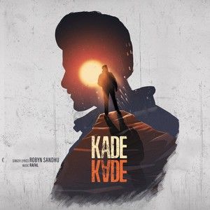 Kade Kade Robyn Sandhu Mp3 Song Free Download