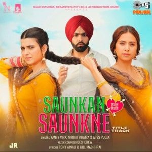 Saunkan Saunkne Title Track Ammy Virk, Nimrat Khaira, Miss Pooja Mp3 Song Free Download