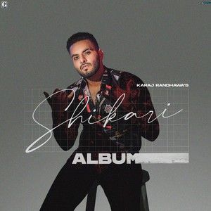 Shikari Karaj Randhawa full album mp3 songs download