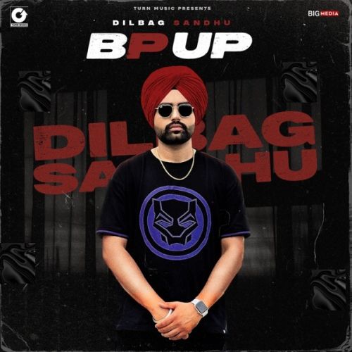 Bp Up Dilbag Sandhu Mp3 Song Free Download