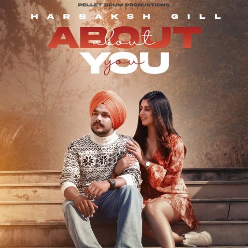 About You Harbaksh Gill Mp3 Song Free Download