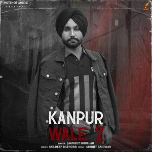 Kanpur Wale 2 Jagmeet Bhullar Mp3 Song Free Download