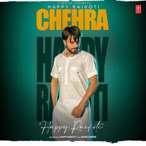 Chehra Happy Raikoti Mp3 Song Free Download