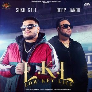 Low Key Life Sukh Gill, Deep Jandu Mp3 Song Free Download