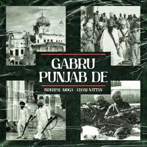 Gabru Punjab De Inderpal Moga, Chani Nattan Mp3 Song Free Download