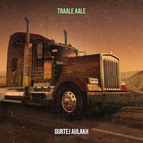 Traale Aale Gurtej Aulakh Mp3 Song Free Download