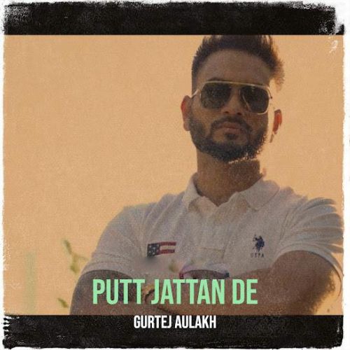 Putt Jattan De Gurtej Aulakh Mp3 Song Free Download