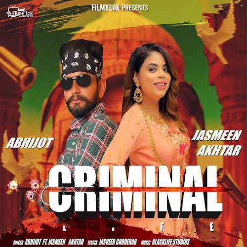 Criminal Life Abhijot, Jasmeen Akhtar Mp3 Song Free Download