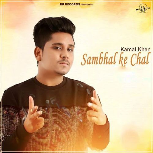Sambhal Ke Chal Kamal Khan Mp3 Song Free Download