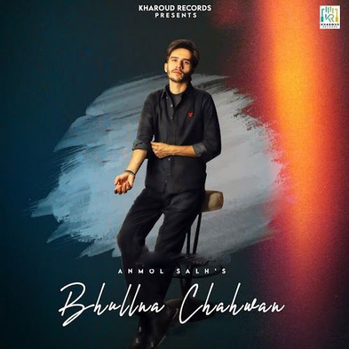 Bhullna Chahwan Anmol Salh Mp3 Song Free Download