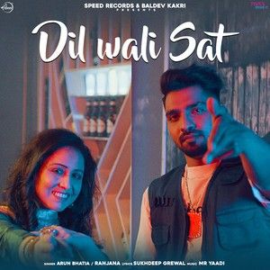 Dil Wali Sat Arun Bhatia, Ranjana Mp3 Song Free Download