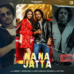 Na Na Jatta Afsana Khan, Amensn Mp3 Song Free Download