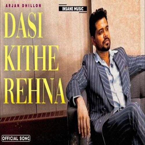 Dasi Kithe Rehna Arjan Dhillon Mp3 Song Free Download