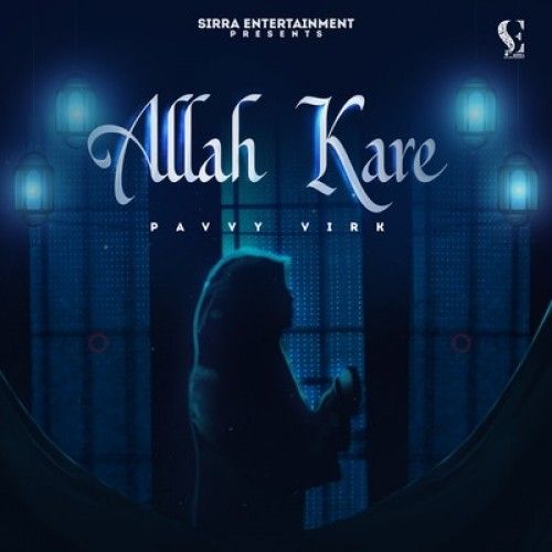 Allah Kare Pavvy Virk Mp3 Song Free Download