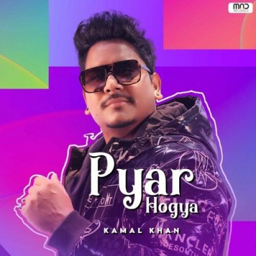 Pyar Hogya Kamal Khan Mp3 Song Free Download