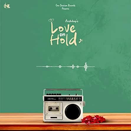 Love On Hold Anshdeep Mp3 Song Free Download