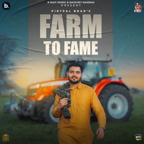 Farm to Fame Pirtpal Brar Mp3 Song Free Download