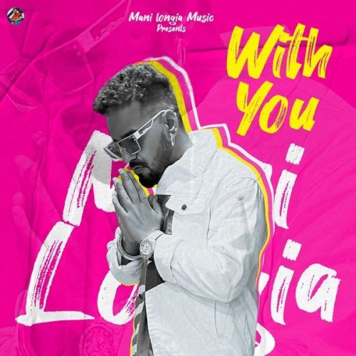 With You Mani Longia Mp3 Song Free Download