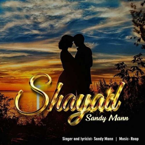 Shayad Sandy Mann Mp3 Song Free Download