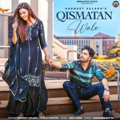 Qismatan Wale Harmeet Aulakh, Gurlej Akhtar Mp3 Song Free Download