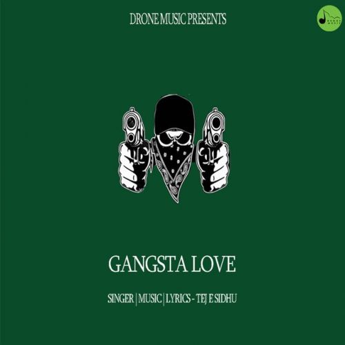 Gangsta Love Tej E Sidhu Mp3 Song Free Download