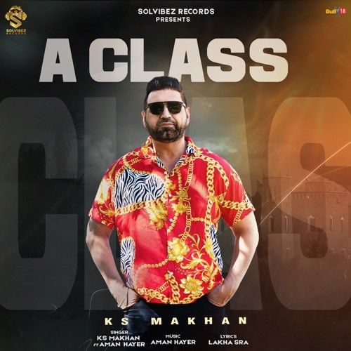 A Class KS Makhan Mp3 Song Free Download
