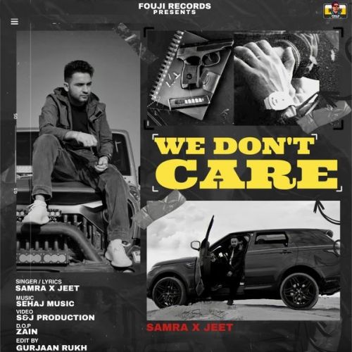 We Dont Care Samra, Jeet Mp3 Song Free Download