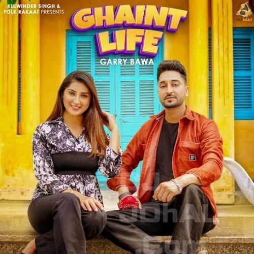 Ghaint Life Garry Bawa Mp3 Song Free Download