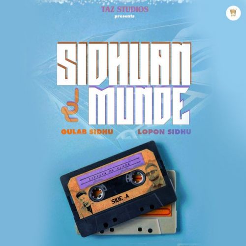 Sidhuan De Munde Lopon Sidhu, Gulab Sidhu Mp3 Song Free Download