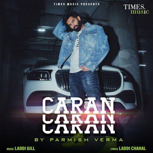 Caran Caran Parmish Verma Mp3 Song Free Download