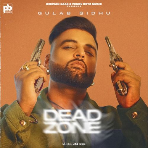 Dead Zone Gulab Sidhu Mp3 Song Free Download