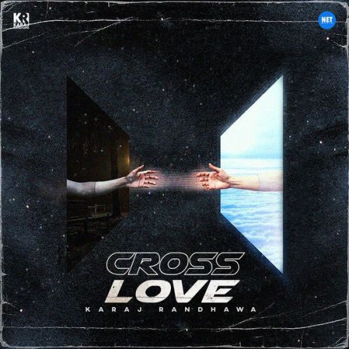 Cross Love Karaj Randhawa Mp3 Song Free Download