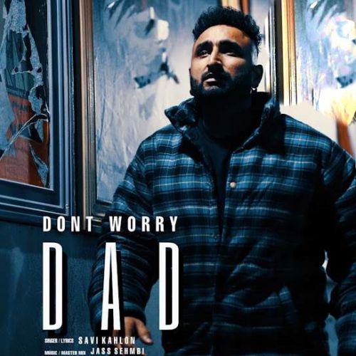 Dont Worry Dad Savi Kahlon Mp3 Song Free Download