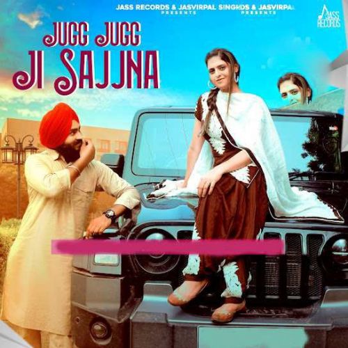 Jugg Jugg Ji Sajjna Pargat Chahal Mp3 Song Free Download