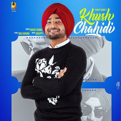 Khush Chahidi Ranjit Bawa Mp3 Song Free Download