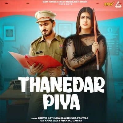 Thanedar Piya Somvir Kathurwal, Renuka Panwar Mp3 Song Free Download