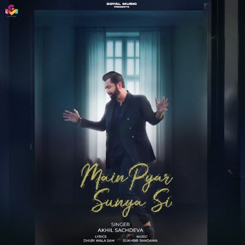 Main Pyar Sunya Si Akhil Sachdeva Mp3 Song Free Download