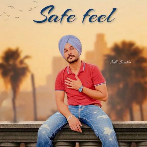 Safe Feel Sukh Sandhu Mp3 Song Free Download